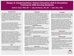 Design & Implementation: Patient Education Skill & Simulation Training for BSN Nursing Students by Kathryn Ross, Jody Gill, and Dale Hilty